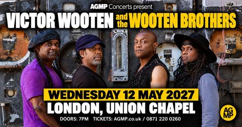 VICTOR WOOTEN and the WOOTEN BROTHERS Victor Wooten, the Wooten Brothers at Union Chapel on 12 May 2027 gig poster