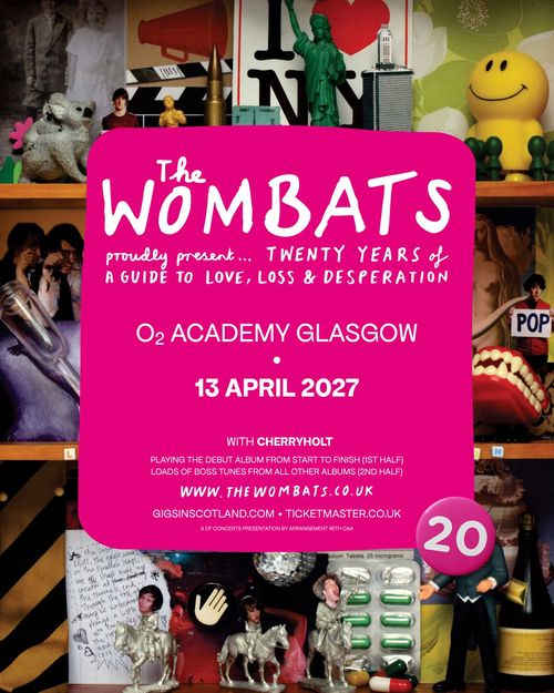 The Wombats proudly present... Twenty Years of A Guide to Love, Loss & Desperation The Wombats, Cherryholt, Abbie McCarthy (DJ Set) april 2027 tour poster