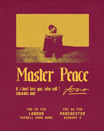 Master Peace - if i don't love you, who will? (UK & EU) 2027 tour Master Peace at Academy 3 on 26 February 2027 gig poster