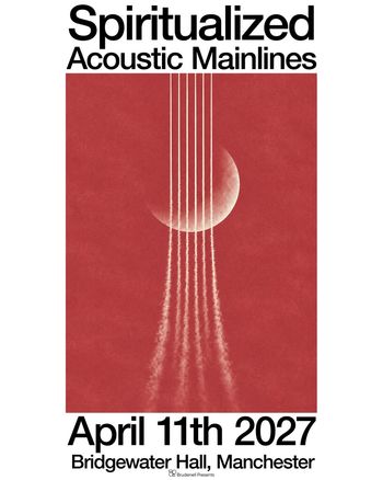 Spiritualized Acoustic Mainlines Spiritualized at Bridgewater Hall on 11 April 2027 gig poster