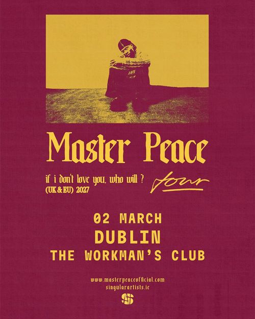 Master Peace - if i don't love you, who will ? tour Master Peace at The Workman's Club on 2 March 2027 gig poster