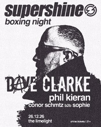 supershine boxing night conor schmtz b2b sophie, Phil Kieran, Dave Clarke at the limelight on 26 December 2026 gig poster
