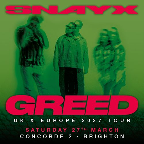 SNAYX - GREED UK & EUROPE 2027 TOUR SNAYX at Concorde 2 on 27 March 2027 gig poster