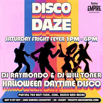 DISCO DAZE DJ RAYMONDO, DJ WILL TONER at HMV Empire on 31 October 2026 gig poster