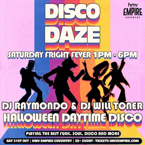 DISCO DAZE DJ RAYMONDO, DJ WILL TONER at HMV Empire on 31 October 2026 gig poster