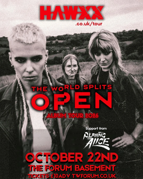HAWXXX - THE WORLD SPLITS OPEN ALBUM TOUR 2026 HAWXXX, Playing Alice at THE FORUM BASEMENT on 22 October 2026 gig poster