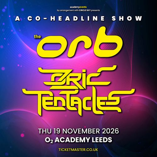 the orb & Ozric Tentacles The Orb, Ozric Tentacles at O2 Academy Leeds on 19 November 2026 gig poster