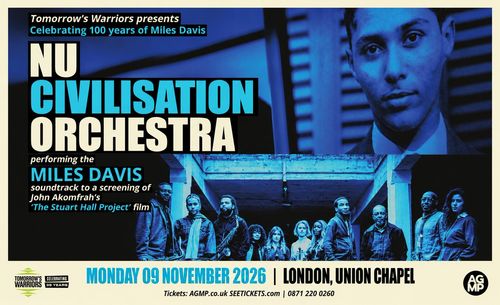 NU CIVILISATION ORCHESTRA performing the MILES DAVIS soundtrack to a screening of John Akomfrah's 'The Stuart Hall Project' film Nu Civilisation Orchestra at Union Chapel on 9 November 2026 gig poster