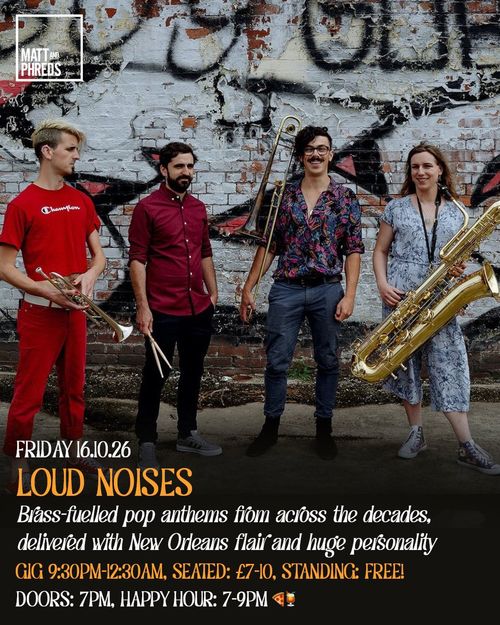 LOUD NOISES at Matt and Phreds on 16 October 2026 gig poster