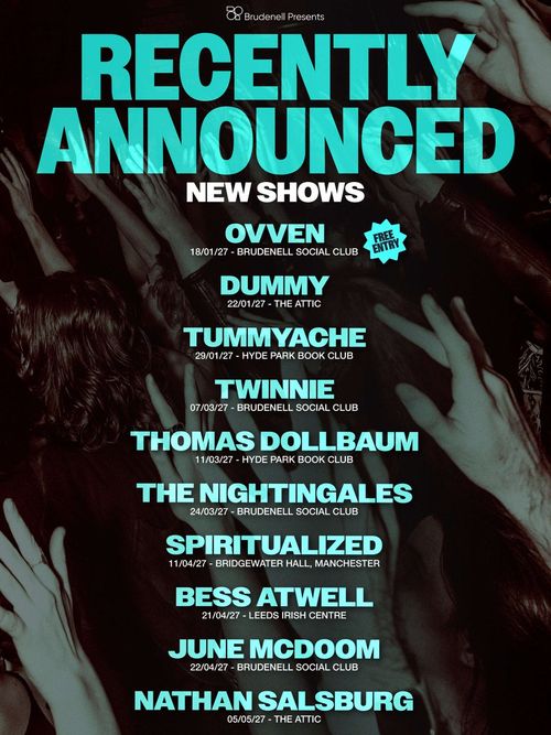 Recently Announced New Shows Ovven, Dummy, The Nightingales, Bess Atwell, Spiritualized, Tummyache, Twinnie, June McDoom, Nathan Salsburg, Thomas Dollbaum january 2027 to may 2027 tour poster