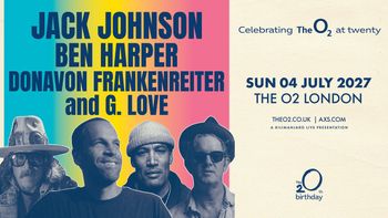 JACK JOHNSON, BEN HARPER, DONAVON FRANKENREITER and G. LOVE Donavon Frankenreiter, G. Love, Jack Johnson, Ben Harper at THE O2 on 4 July 2027 gig poster