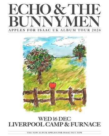ECHO & THE BUNNYMEN - APPLES FOR ISAAC UK ALBUM TOUR 2026 Echo & the Bunnymen at Camp & Furnace on 16 December 2026 gig poster