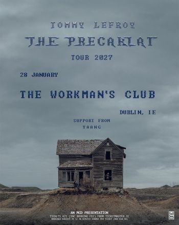 TOMMY LEFROY - THE PRECARIAT TOUR 2027 YAANG, Tommy Lefroy at THE WORKMAN'S CLUB on 28 January 2027 gig poster