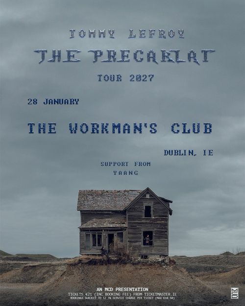 TOMMY LEFROY - THE PRECARIAT TOUR 2027 YAANG, Tommy Lefroy at THE WORKMAN'S CLUB on 28 January 2027 gig poster