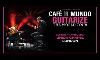 CAFÉ DEL MUNDO GUITARIZE THE WORLD TOUR Café del Mundo at Union Chapel on 11 April 2027 gig poster