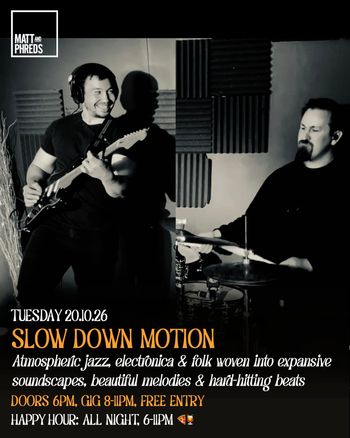 SLOW DOWN MOTION at Matt and Phreds on 20 October 2026 gig poster