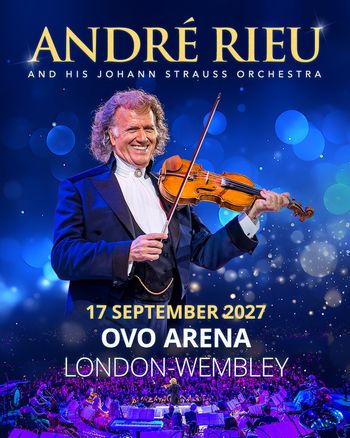ANDRÉ RIEU AND HIS JOHANN STRAUSS ORCHESTRA André Rieu at OVO ARENA on 17 September 2027 gig poster