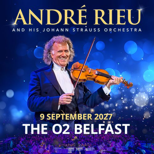 ANDRÉ RIEU AND HIS JOHANN STRAUSS ORCHESTRA André Rieu at THE O2 BELFAST on 9 September 2027 gig poster