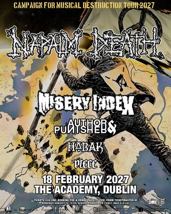NAPALM DEATH Misery Index, Author & Punisher, Habak, Piece at THE ACADEMY on 18 February 2027 gig poster