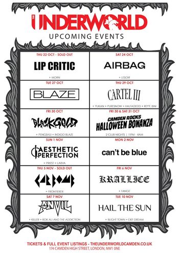The Underworld Upcoming Events PENGSHUI, Airbag, Lesoir, PureSnow, Lip Critic, Aesthetic Perfection, REYY, MORN, HALFAdEDD, Indigo Blaze, BINI, Anvil, BLACKGOLD, Exit Dream, Camden Rocks Halloween Bonanza, Blight Town, Hail the Sun, Krallice, Frontierer, Cartel III, Clerom, Rok Ali and the Addiction, can’t be blue, yukan, Fange, Priest, Killer, Blaze, Larva october 2026 to november 2026 tour poster