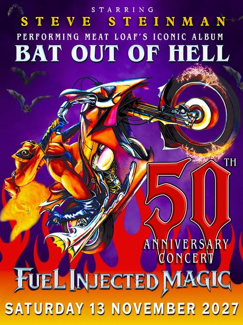 Steve Steinman - 50th Anniversary Concert of Bat Out of Hell Steve Steinman at Fuel Injected Magic on 13 November 2027 gig poster