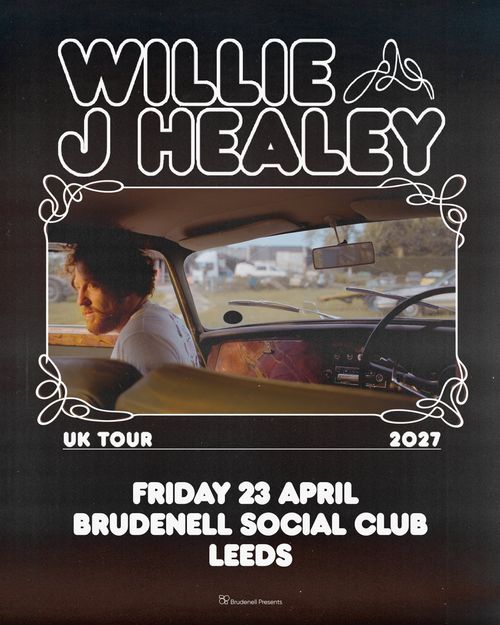 WILLIE J HEALEY UK TOUR 2027 Willie J Healey at Brudenell Social Club on 23 April 2027 gig poster