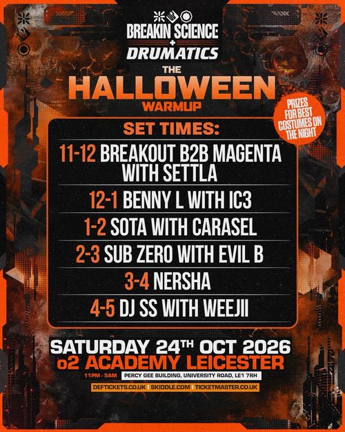 BREAKIN SCIENCE + DRUMATICS - THE HALLOWEEN WARMUP Sota, Benny L, Sub Zero, BREAKOUT B2B MAGENTA, DJ SS, Nersha at o2 Academy Leicester on 24 October 2026 gig poster