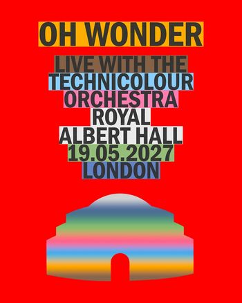OH WONDER LIVE WITH THE TECHNICOLOUR ORCHESTRA TECHNICOLOUR ORCHESTRA, Oh Wonder at ROYAL ALBERT HALL on 19 May 2027 gig poster