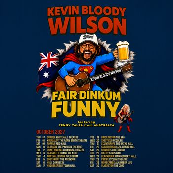 Kevin Bloody Wilson - Fair Dinkum Funny featuring Jenny Talia from Australia Jenny Talia, Kevin Bloody Wilson, Kevin Bloody Wilson, Kevin Bloody Wilson at Alhambra Live on 29 October 2027 gig poster