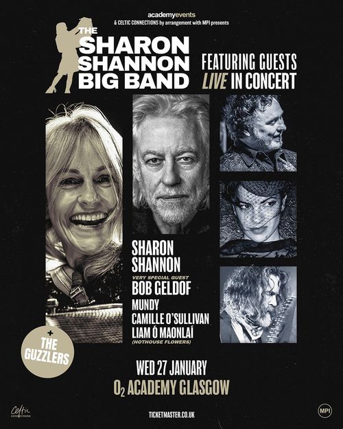 THE SHARON SHANNON BIG BAND FEATURING GUESTS LIVE IN CONCERT Mundy, Guzzlers, Sharon Shannon, Liam Ó Maonlaí, Camille O’Sullivan, Bob Geldof at O2 Academy Glasgow on 27 January 2027 gig poster