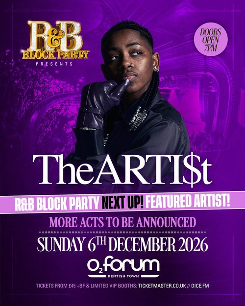TheARTI$t - R&B BLOCK PARTY NEXT UP! FEATURED ARTIST! TheARTI$t at O2 Forum on 6 December 2026 gig poster