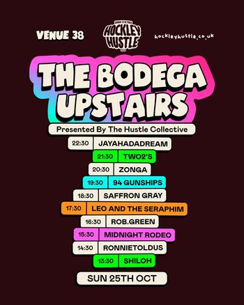 The Bodega Upstairs JayaHadADream, Zonga, ROB.GREEN, Midnight Rodeo, LEO AND THE SERAPHIM, TWO2'S, SAFFRON GRAY, 94 Gunships, ronnietoldus, Shiloh at Venue 38 on 25 October 2026 gig poster