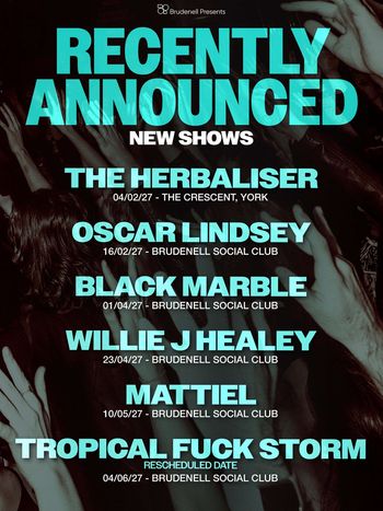 Recently Announced New Shows Mattiel, oscar lindsey, Tropical Fuck Storm, Willie J Healey, Black Marble, The Herbaliser february 2027 to june 2027 tour poster