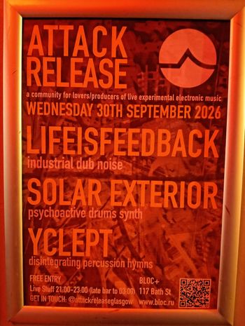 ATTACK RELEASE LIFEISFEEDBACK, SOLAR EXTERIOR, YCLEPT at BLOC+ on 30 September 2026 gig poster