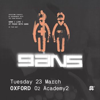 GANS ( LIVE ) AT PEACE WITH GANS GANS at 02 Academy2 on 23 March 2027 gig poster