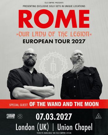 ROME "OUR LADY OF THE LEGION" EUROPEAN TOUR 2027 :Of the Wand & the Moon:, Rome at Union Chapel on 7 March 2027 gig poster
