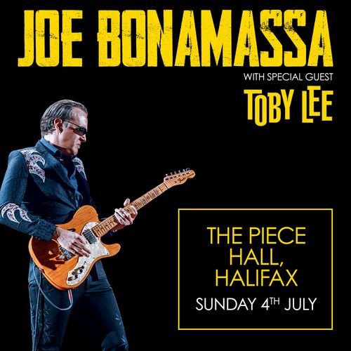 JOE BONAMASSA with special guest TOBY LEE Toby Lee, Joe Bonamassa at THE PIECE HALL on 4 July 2027 gig poster