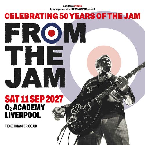 FROM THE JAM at O2 Academy Liverpool on 11 September 2027 gig poster