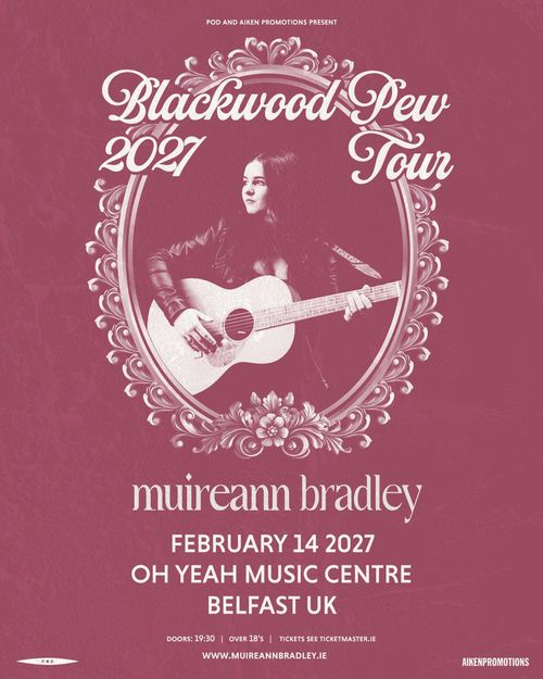 Blackwood Pew Tour Muireann Bradley at OH YEAH MUSIC CENTRE on 14 February 2027 gig poster
