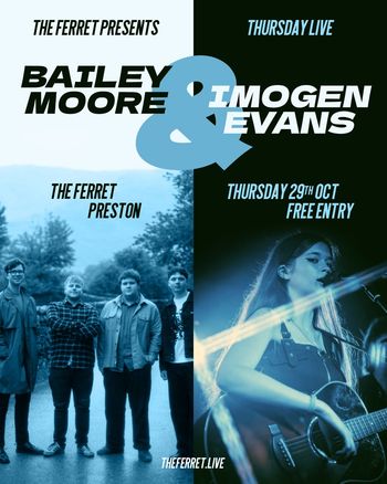 BAILEY MOORE & IMOGEN EVANS BAILEY MOORE, IMOGEN EVANS at The Ferret on 29 October 2026 gig poster