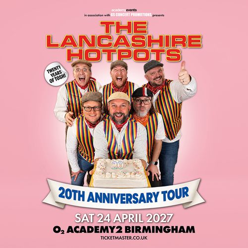 THE LANCASHIRE HOTPOTS 20TH ANNIVERSARY TOUR The Lancashire Hotpots at O2 ACADEMY2 BIRMINGHAM on 24 April 2027 gig poster