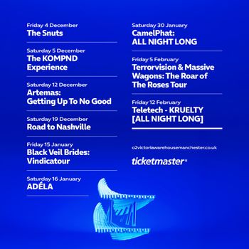 Live Music Events at O2 Victoria Warehouse Manchester ADÉLA, The Snuts, Road to Nashville, The KOMPND Experience, Teletech - KRUELTY [ALL NIGHT LONG], Artemas: Getting Up To No Good, Terrorvision & Massive Wagons: The Roar of The Roses Tour, Black Veil Brides: Vindicatour, CamelPhat: ALL NIGHT LONG december 2026 to february 2027 tour poster