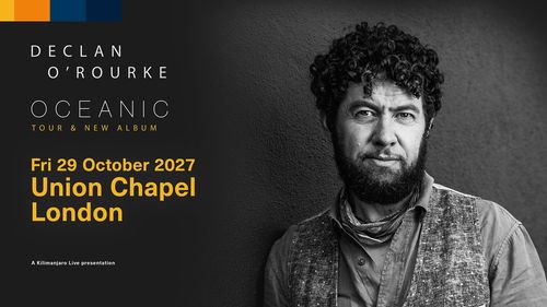 Declan O'Rourke - OCEANIC TOUR & NEW ALBUM Declan O’Rourke at Union Chapel on 29 October 2027 gig poster