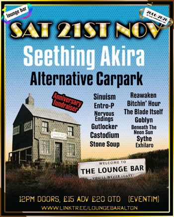 Seething Akira - Alternative Carpark Goblyn, Reawaken, Seething Akira, The Blade Itself, Bitchin' Hour, STONE SOUP, Castodium, Sinuisim, Nervous Endings, Beneath The Neon Sun, Exhilaro, Gutlocker, Entro-P, Sythe at THE LOUNGE BAR on 21 November 2026 gig poster