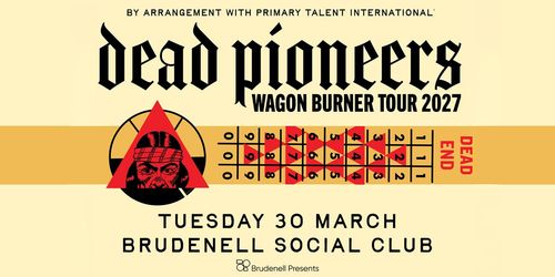 dead pioneers Wagon Burner Tour 2027 Dead Pioneers at Brudenell Social Club on 30 March 2027 gig poster