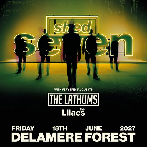 shed seven The Lathums, The Lilacs at Delamere Forest on 18 June 2027 gig poster