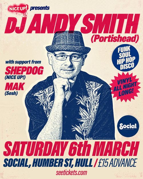 DJ ANDY SMITH (Portishead) SHEPDOG, DJ Andy Smith, MAK at Social on 6 March 2027 gig poster