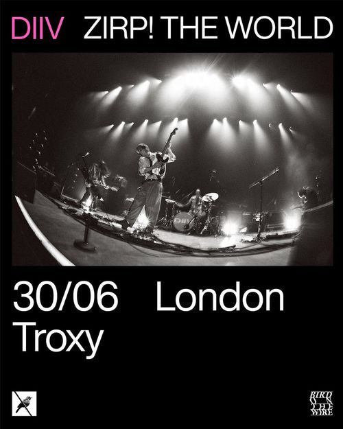 DIIV ZIRP! THE WORLD DIIV at Troxy on 30 June 2027 gig poster