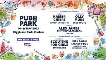 PUB IN THE PARK 14-16 MAY 2027 Higginson Park, Marlow Dodgy, Toploader, Olly Murs, Kaiser Chiefs, Alex James' Britpop Classical, Scouting for Girls, Hacker T Dog, Levi Roots, Dick & Dom may 2027 tour poster