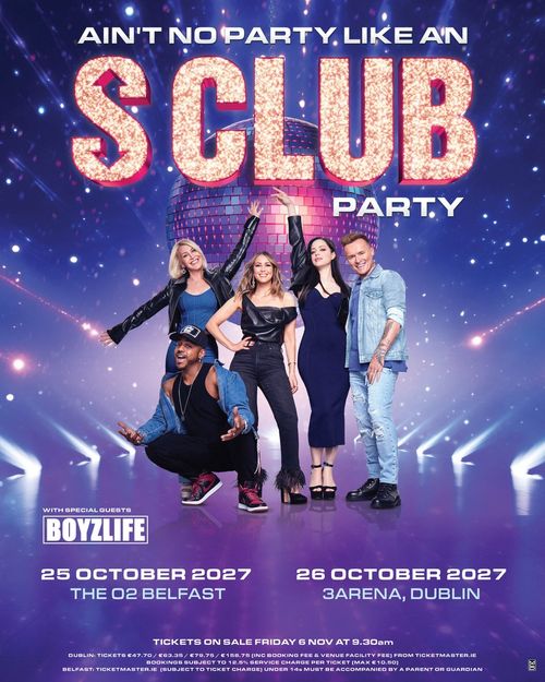 AIN'T NO PARTY LIKE AN S CLUB PARTY Boyzlife, S Club october 2027 tour poster